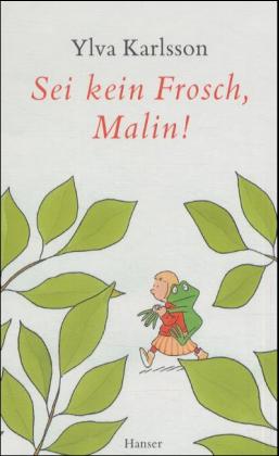 Sei kein Frosch, Malin!